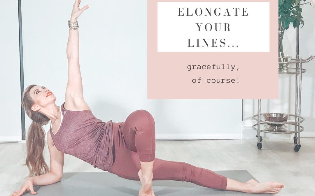 Elongate your lines….Gracefully, of course!